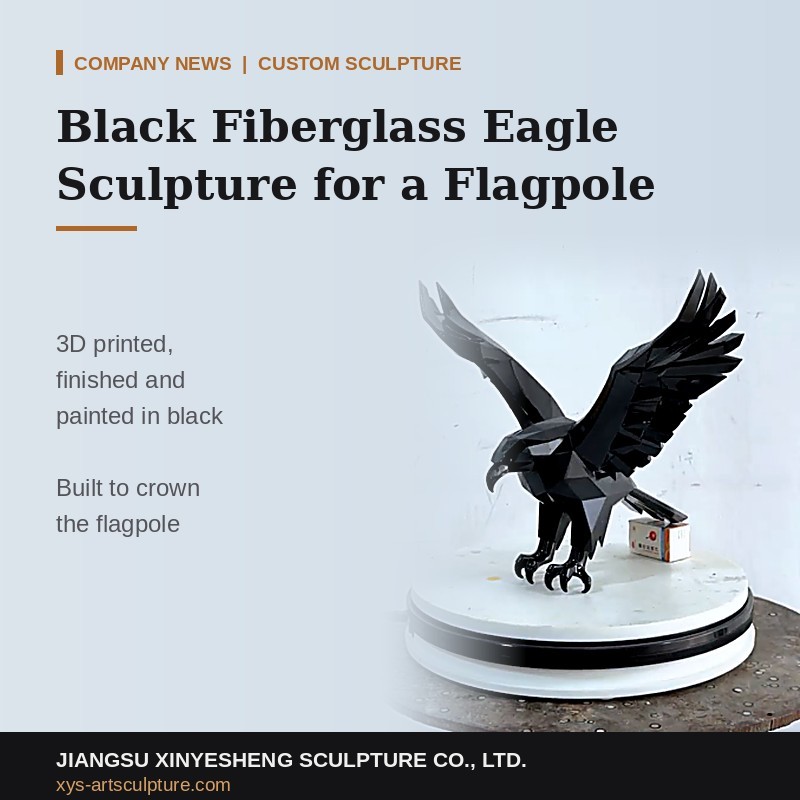 Paano Naka-print at Pinipintura ang Black Fiberglass Eagle Sculpture 3D para sa Flagpole ng Kliyente?